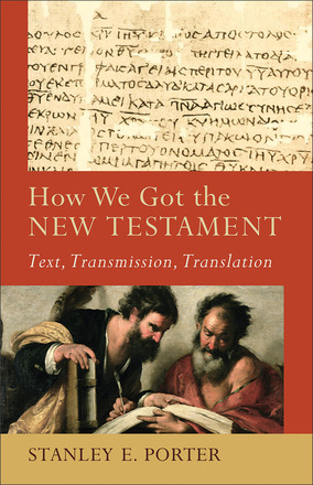 How We Got The New Testament: Text, Transmission, Translation